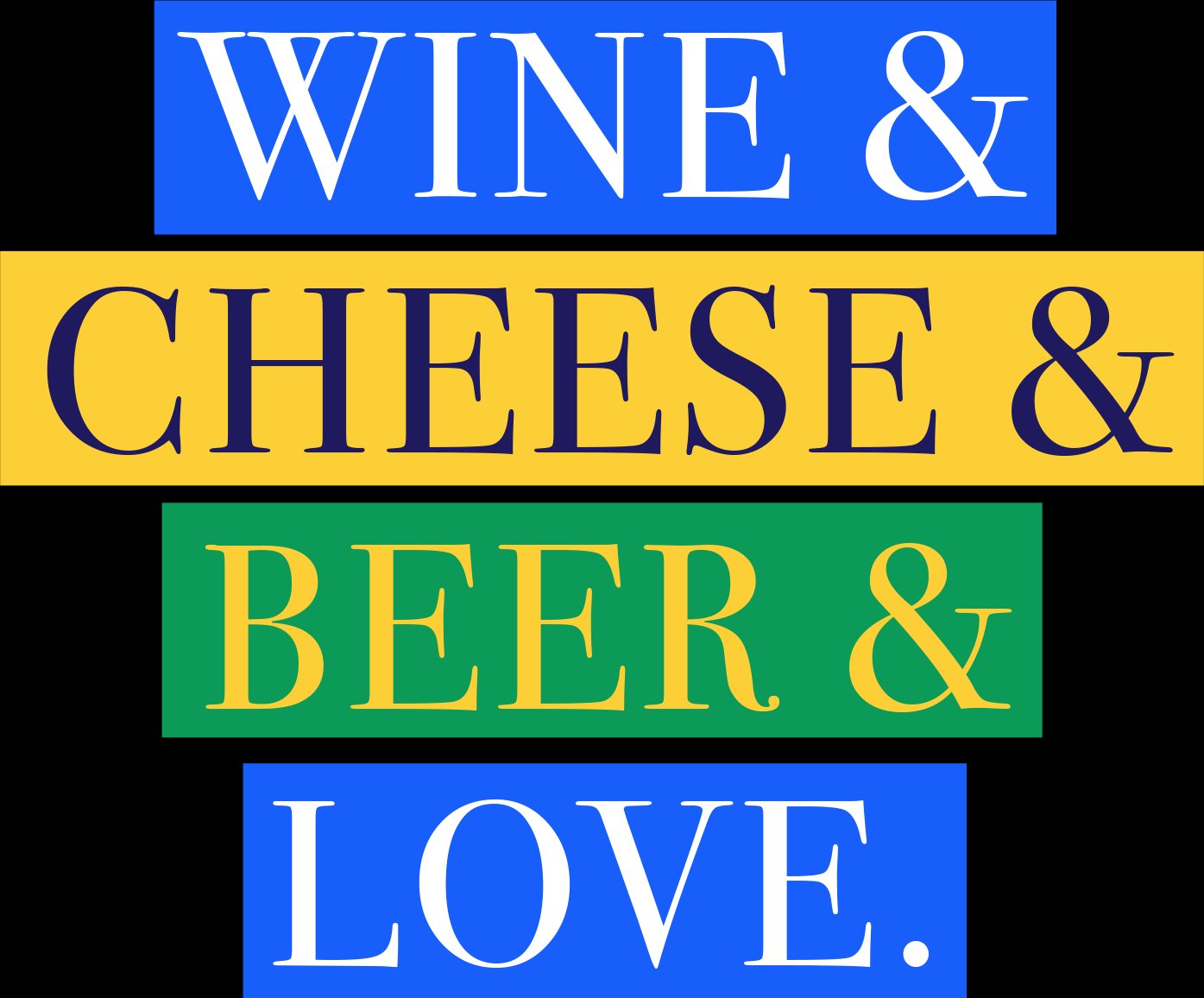Wine & Cheese & Beer & Love